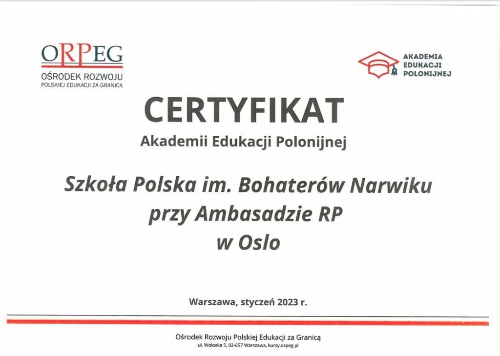 Szkoła Polska im. Bohaterów Narwiku przy Ambasadzie RP w Oslo otrzymała od Ośrodka Rozwoju Polskiej Edukacji za Granicą certyfikat Akademii Edukacji Polonijnej