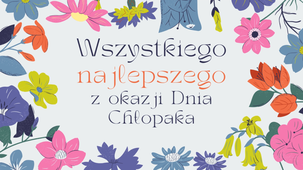 Wszystkiego najlepszego z okazji Dnia Chłopaka