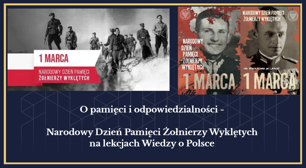 O pamięci i odpowiedzialności – Narodowy Dzień Pamięci ŻołnierzyWyklętych na lekcjach Wiedzy o Polsce